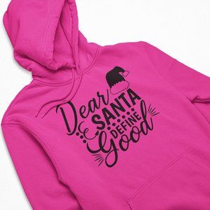 Dear Santa Define Good Hoodie